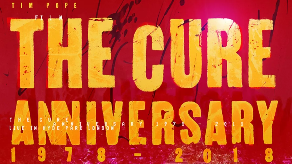 The Cure Anniversary le film  enfin en salle
