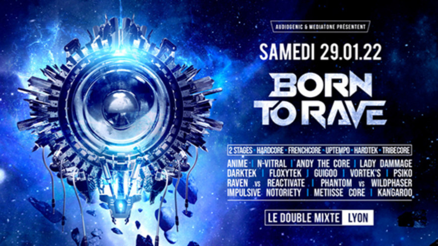 29/01/22 – BORN TO RAVE – LE DOUBLE MIXTE – LYON – 2 SCÈNES – HARD MUSIC 29/01/22 – BORN TO RAVE – LE DOUBLE MIXTE – LYON – 2 SCÈNES – HARD MUSIC
